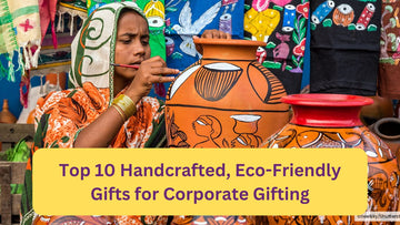Top 10 Handcrafted, Eco-Friendly Gifts for Corporate Gifting